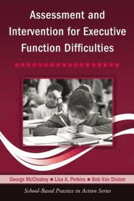 Assessment and Intervention for Executive Function Difficulties 1