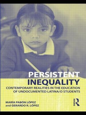 Maria Pabon Lopez, Gerardo R. Lopez, USA) Pabon Lopez, Maria (Indiana University, USA) Lopez, Gerardo R. (Indiana University - Persistent Inequality, Häftad