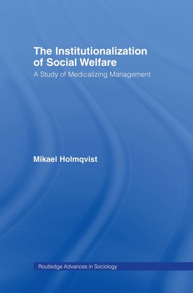 Mikael Holmqvist - Institutionalization of Social Welfare, Inbunden