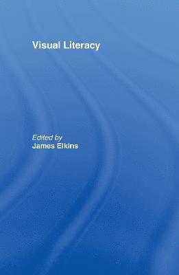 James Elkins, USA) Elkins, James (Art Institute of Chicago - Visual Literacy, Inbunden