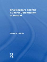 bokomslag Shakespeare and the Cultural Colonization of Ireland