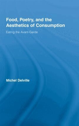 Michel Delville - Food, Poetry, and the Aesthetics of Consumption, Inbunden