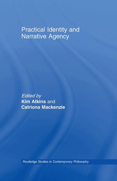 Kim Atkins, Catriona Mackenzie - Practical Identity and Narrative Agency, Inbunden
