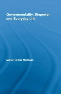 bokomslag Governmentality, Biopower, and Everyday Life