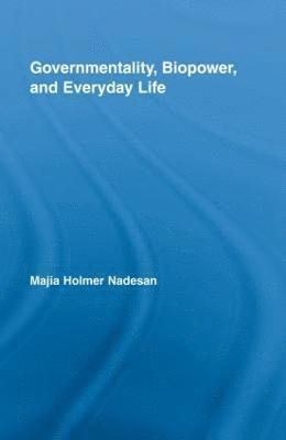 Majia Holmer Nadesan, USA) Nadesan, Majia Holmer (Arizona State University West - Governmentality, Biopower, and Everyday Life, Inbunden