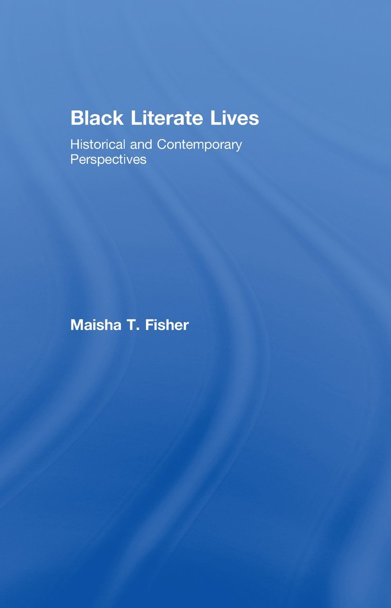 Maisha T. Fisher, USA) Fisher, Maisha T. (Emory University - Black Literate Lives, Inbunden