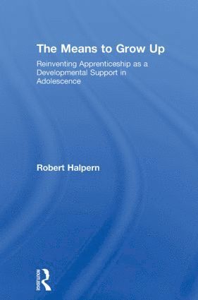 Robert Halpern, USA) Halpern, Robert (Erikson Institute, Chicago - Means to Grow Up, Inbunden