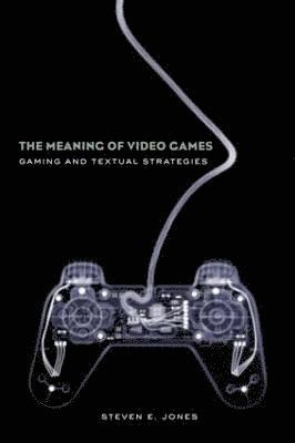 bokomslag The Meaning of Video Games