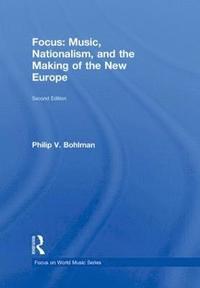 bokomslag Focus: Music, Nationalism, and the Making of the New Europe