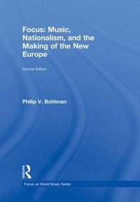 bokomslag Focus: Music, Nationalism, and the Making of the New Europe