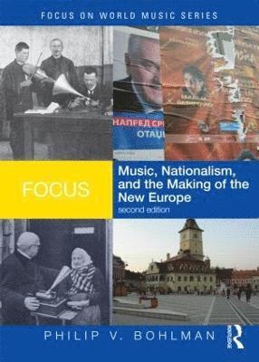Philip V. Bohlman, USA) Bohlman, Philip V. (University of Chicago - Focus: Music, Nationalism, and the Making of the New Europe, Häftad