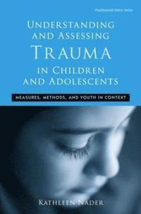 bokomslag Understanding and Assessing Trauma in Children and Adolescents