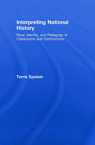 Terrie Epstein - Interpreting National History, Inbunden
