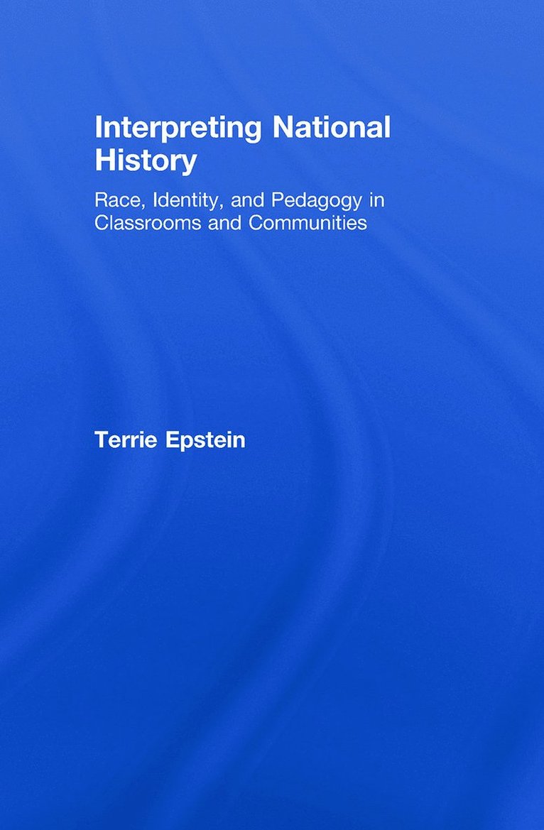 Terrie Epstein - Interpreting National History, Inbunden