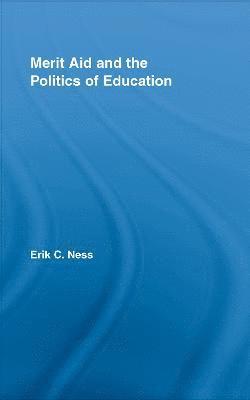 Merit Aid and the Politics of Education 1