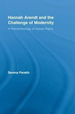 Hannah Arendt and the Challenge of Modernity 1