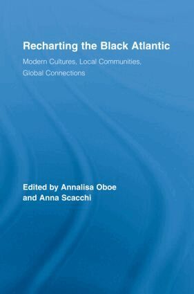 Annalisa Oboe, Anna Scacchi - Recharting the Black Atlantic, Inbunden