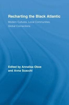 Annalisa Oboe, Anna Scacchi, Italy) Oboe, Annalisa (University of Padua - Recharting the Black Atlantic, Inbunden