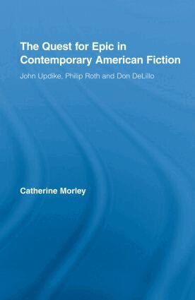 Catherine Morley - Quest for Epic in Contemporary American Fiction, Inbunden