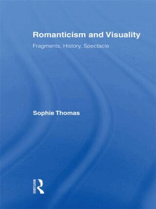 Sophie Thomas - Romanticism and Visuality, Inbunden