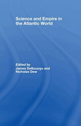 James Delbourgo, Nicholas Dew - Science and Empire in the Atlantic World, Inbunden
