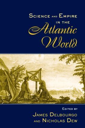James Delbourgo, Nicholas Dew - Science and Empire in the Atlantic World, Häftad