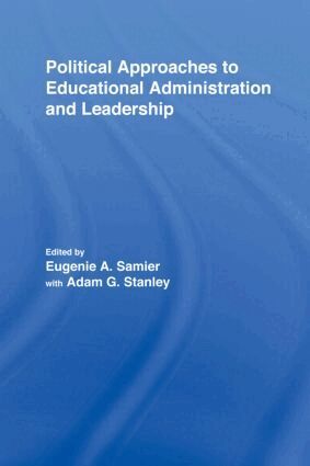 Eugenie A. Samier, with Adam G. Stanley - Political Approaches to Educational Administration and Leadership, Inbunden