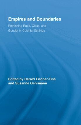 Harald Fischer-Tiné, Susanne Gehrmann - Empires and Boundaries, Inbunden