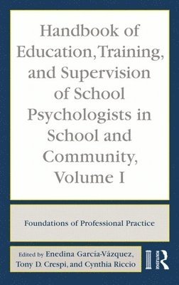 Handbook of Education, Training, and Supervision of School Psychologists in School and Community, Volume I 1