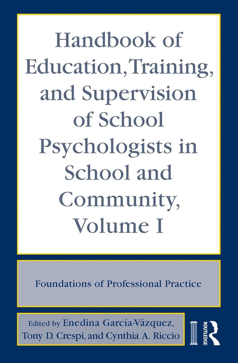 Enedina García-Vázquez, Tony D. Crespi, Cynthia Riccio, USA) Garcia-Vazquez, Enedina (New Mexico State University, USA) Crespi, Tony D. (University of Hartford, Connecticut, USA) Riccio, Cynthia (Texas A&M University - Handbook of Education, Training, and Supervision of School Psychologists in School and Community, Volume I, Inbunden