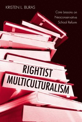 Kristen L. Buras, USA) Buras, Kristen L. (Georgia State University - Rightist Multiculturalism, Häftad