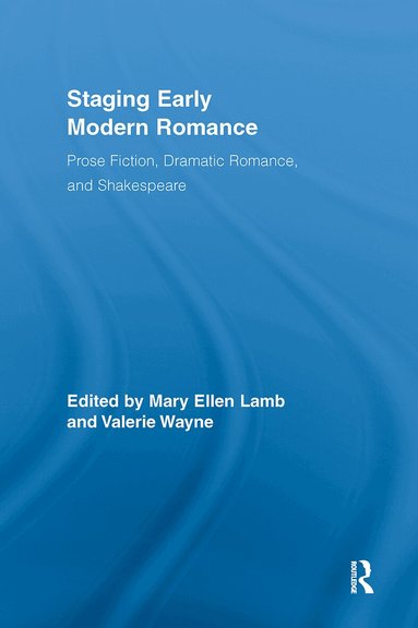 Mary Ellen Lamb, Valerie Wayne - Staging Early Modern Romance, Inbunden
