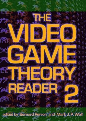 Bernard Perron, Mark J.P. Wolf, Canada) Perron, Bernard (University of Montreal, USA) Wolf, Mark J.P. (Concordia University Wisconsin, Mark J. P. Wolf - Video Game Theory Reader 2, Inbunden