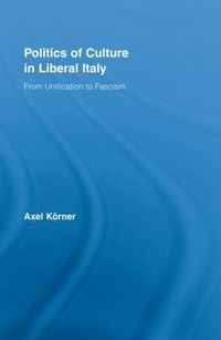 bokomslag Politics of Culture in Liberal Italy