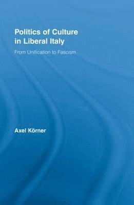bokomslag Politics of Culture in Liberal Italy