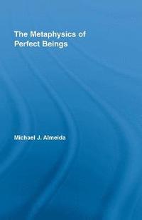 bokomslag The Metaphysics of Perfect Beings