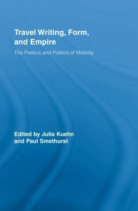 Julia Kuehn, Paul Smethurst - Travel Writing, Form, and Empire, Inbunden