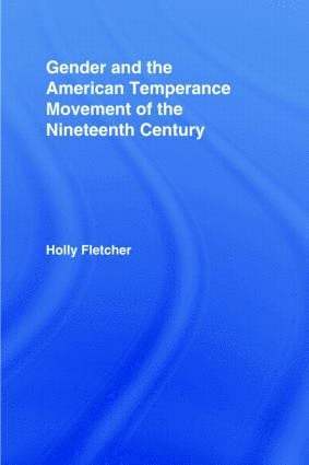 bokomslag Gender and the American Temperance Movement of the Nineteenth Century
