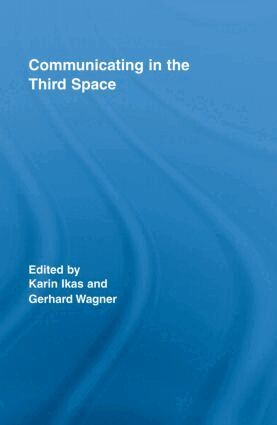 Karin Ikas, Gerhard Wagner - Communicating in the Third Space, Inbunden