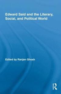 bokomslag Edward Said and the Literary, Social, and Political World