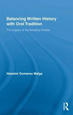 Hassimi Oumarou Maiga, Hassimi Oumarou (University of Mali) Maiga - Balancing Written History with Oral Tradition, Inbunden