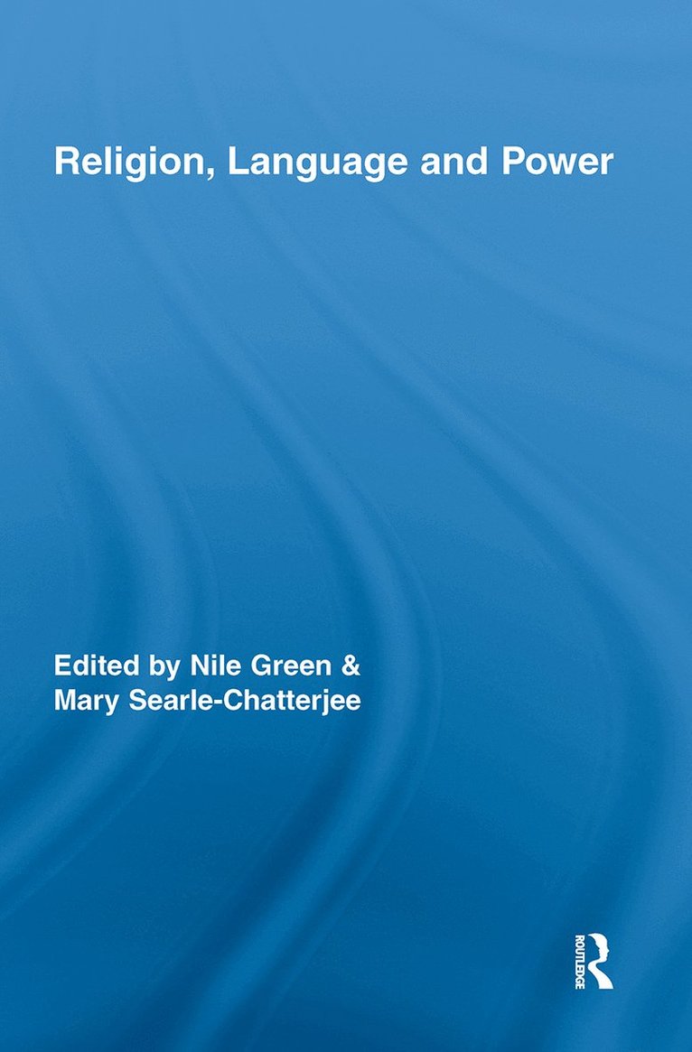 Nile Green, Mary Searle-Chatterjee, Los Angeles) Green, Nile (University of California, UK) Searle-Chatterjee, Mary (University of Manchester - Religion, Language, and Power, Inbunden