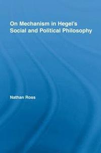 bokomslag On Mechanism in Hegel's Social and Political Philosophy