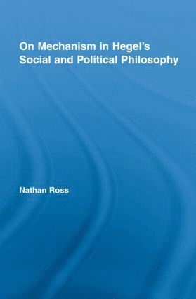 bokomslag On Mechanism in Hegel's Social and Political Philosophy