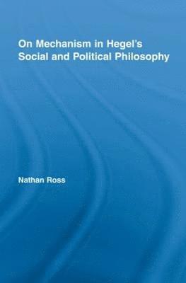 On Mechanism in Hegel's Social and Political Philosophy 1