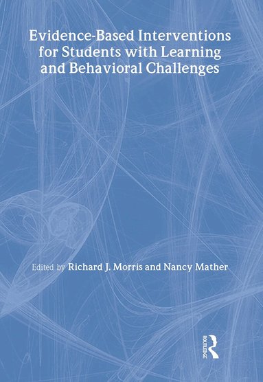 Richard J. Morris, Nancy Mather - Evidence-Based Interventions for Students with Learning and Behavioral Challenges, Inbunden