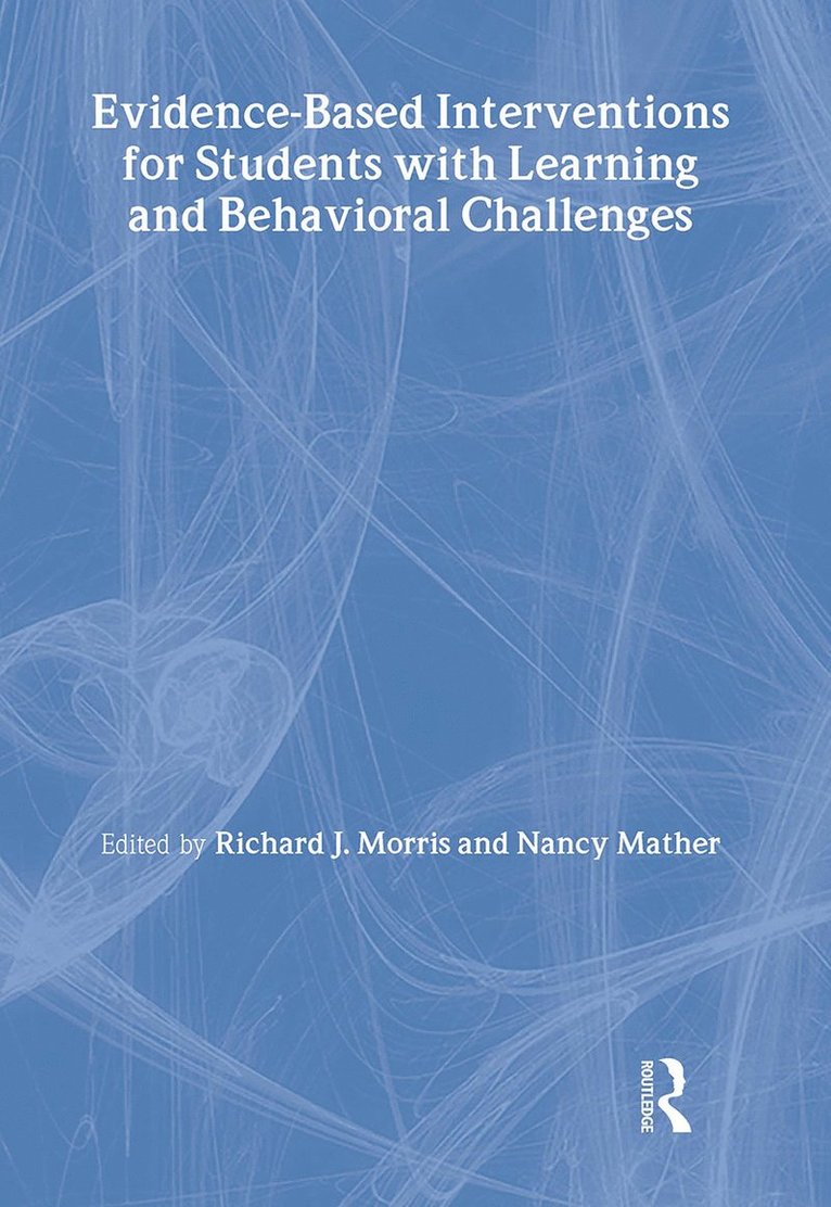 Richard J. Morris, Nancy Mather - Evidence-Based Interventions for Students with Learning and Behavioral Challenges, Inbunden