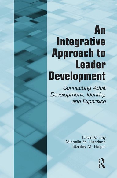 David V. Day, Michelle M. Harrison, Stanley M. Halpin - Integrative Approach to Leader Development, Inbunden