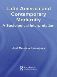 bokomslag Latin America and Contemporary Modernity
