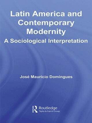 José Maurício Domingues - Latin America and Contemporary Modernity, Inbunden